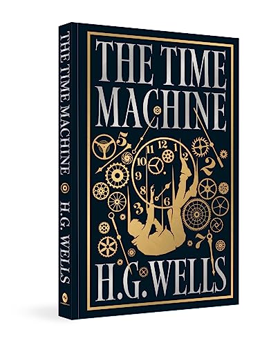 Time Machine by H.G. Wells [Deluxe Hardbound Classic] - Classic Science Fiction /Time Machine Inventions / Time-Travel Adventure / Fascinating Future World with
