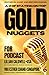 Gold Nuggets For Podcast: A...