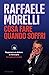 Cosa fare quando soffri. Superare un dolore e ritrovare la voglia di vivere