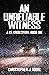 An Unreliable Witness by Christopher Rodel