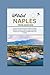 Updated Naples Travel Guide 2023 by Brenda R. Nelson