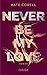 Never Be My Love (Never Be, #3)