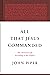 All That Jesus Commanded: The Christian Life according to the Gospels