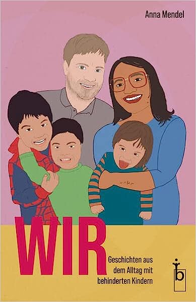 Wir. Geschichten aus dem Alltag mit behinderten Kindern (Paperback)