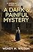 A Dark and Painful Mystery by Wendy M. Wilson