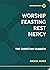 Worship Feasting Rest Mercy...