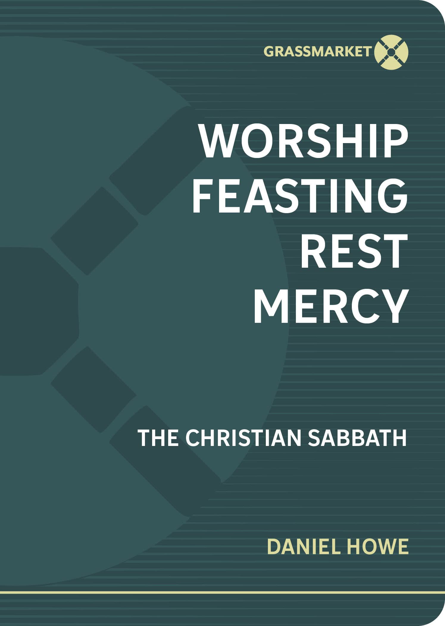 Worship Feasting Rest Mercy: The Christian Sabbath (Paperback)