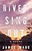 River, Sing Out: A Novel