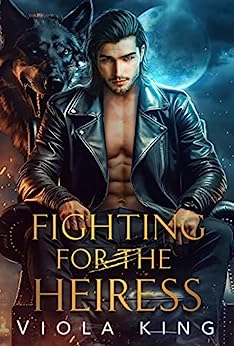 Fighting For The Heiress (Billionaire Shifters, #4)