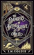 The Dangers of Being Brave & True