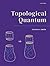 Topological Quantum