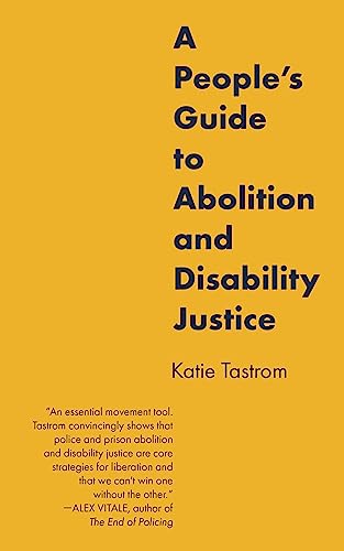 A People’s Guide to Abolition and Disability Justice (Kindle Edition)