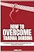 How to Overcome Trauma Bonding: A Complete Guide to Healing, Self-Rediscovery, and Empowered Liberation