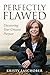 Perfectly Flawed: Uncoverin...