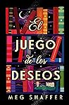 El juego de los deseos by Meg Shaffer