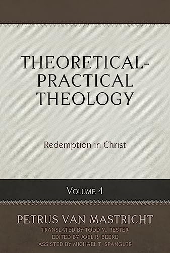 Theoretical-Practical Theology, Volume 4: Redemption in Christ (Kindle Edition)