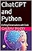 ChatGPT and Python: Crafting Conversations with Code