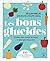 Les bons glucides - Cuisinez toute l'année des repas à index ... by Alan Barclay