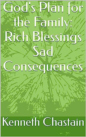 God's Plan for the Family: Rich Blessings, Sad Consequences (Kindle Edition)