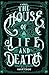 The House of Life and Death: Welcome To The House of Life an Death, Where The Supernatural And Historical Intertwine