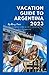 VACATION GUIDE TO ARGENTINA...