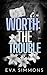 Worth the Trouble (Enemy Mu...