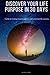 Discover Your Life Purpose in 30 Days: Guide to finding meaning and a well-planned life journey