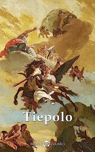 Delphi Complete Works of Giovanni Battista Tiepolo (Illustrated)