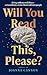 Will You Read This, Please?