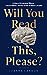 Will You Read This, Please?