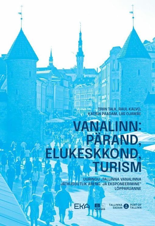 Vanalinn: pärand, elukeskkond, turism: Uuringu "Tallinna vanalinna jätkusuutlik areng ja eksponeerimine" lõpparuanne (Paperback)