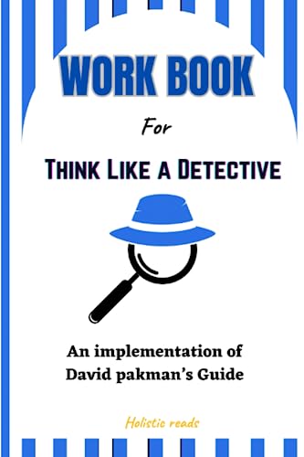 Workbook For Think Like a Detective: An implementation of David pakman’s Guide (Paperback)