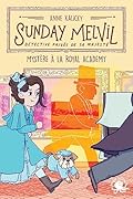 Sunday Melvil, détective privée de sa Majesté – Mystère à la Royal Academy – Lecture roman jeunesse enquête – Dès 8 ans