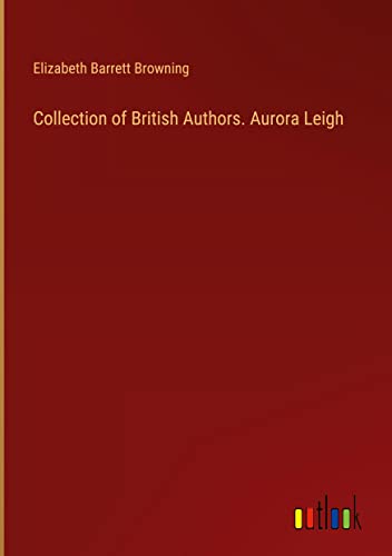 Collection of British Authors. Aurora Leigh