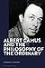 Albert Camus and the Philosophy of the Ordinary