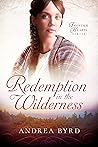 Redemption in the Wilderness by Andrea Byrd