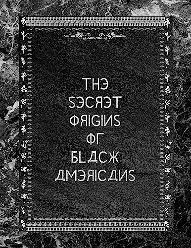 The Secret Origins of Black Americans : Preserving History, Ethnicity, and Culture in the Face of an Ethnocide by Eurocentrists and Afrocentrists -Includes Genealogy Guide