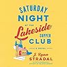 Saturday Night at the Lakeside Supper Club by J. Ryan Stradal