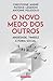 O Novo Medo dos Outros