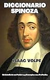 DICCIONARIO SPINOZA. Un Estudio de sus Palabras y Conceptos más Profundos: Un viaje al profundo mundo intelectual de Baruch Spinoza, un titán del pensamiento ... DE FILOSOFÍA) (Spanish Edition) DICCIONARIO SPINOZA. Un Estudio de sus Palabras y Conceptos más Profundos: Un viaje al profundo mundo intelectual de Baruch Spinoza, un titán del pensamiento ... DE FILOSOFÍA) (Spanish Edition)