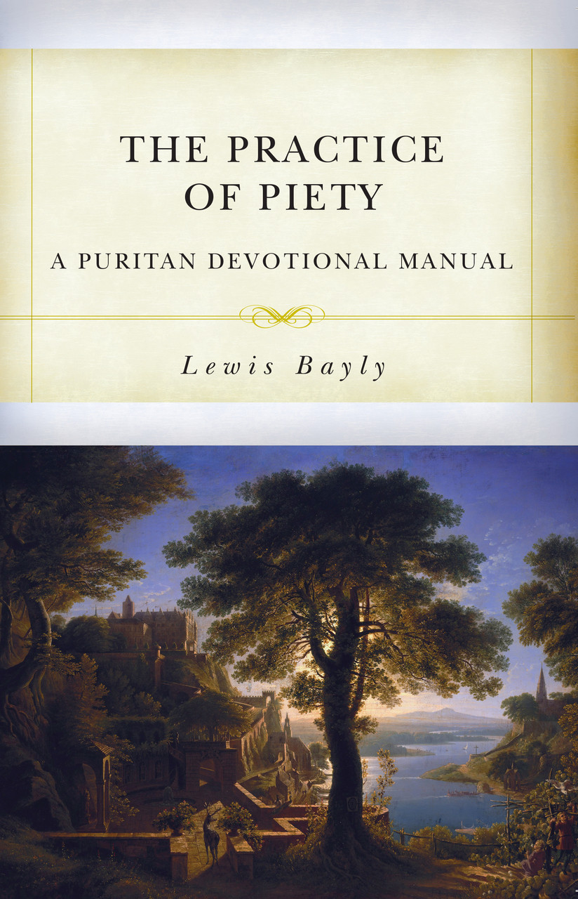 The Practice of Piety: A Puritan Devotional Manual (Paperback)