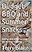 Budget BBQ and Summer Snack...