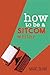 How to Be a Sitcom Writer: ...