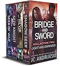 Bridge and Sword Collection Two: Light and Darkness: Books #4-6 Plus Prequel Novel