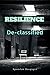 Resilience : De-classified