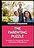 THE PARENTING PUZZLE: Strategies For Navigating The Ups And Downs of Parenthood