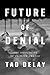 Future of Denial: The Ideol...