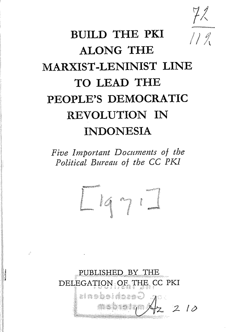 Build the PKI Along the Marxist-Leninist Line to Lead the People’s Democratic Revolution in Indonesia: Five Important Documents of the Political Bureau of the CC PKI