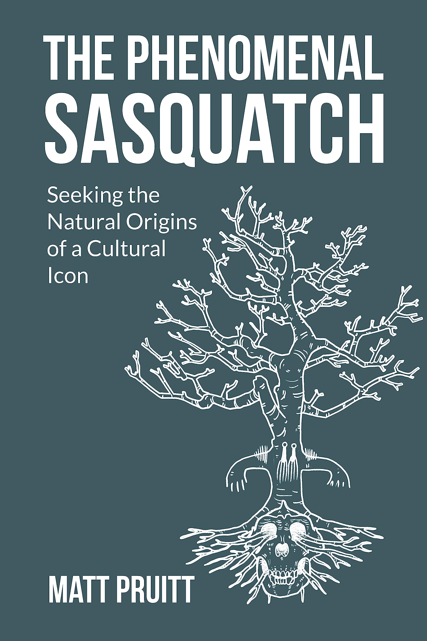 The Phenomenal Sasquatch: Seeking the Natural Origins of a Cultural Icon (Kindle Edition)