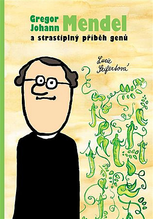 Gregor Johann Mendel a strastiplny pribeh genu